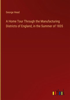 Cover A Home Tour Through the Manufacturing Districts of England, in the Summer of 1835