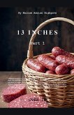 Thirteen Inches Part 1 Thirteen Inches Part 1