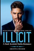 Illicit - A Dark Scottish Mafia Romance Illicit - A Dark Scottish Mafia Romance