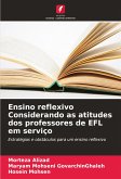 Ensino reflexivo Considerando as atitudes dos professores de EFL em serviço Ensino reflexivo Considerando as atitudes dos professores de EFL em serviço
