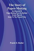 The Story of Paper-making;An account of paper-making from its earliest known record down to the present time