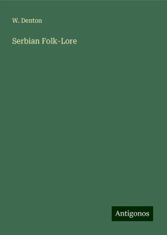 Serbian Folk-Lore - Denton, W.