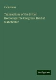 Transactions of the British Homoeopathic Congress, Held at Manchester