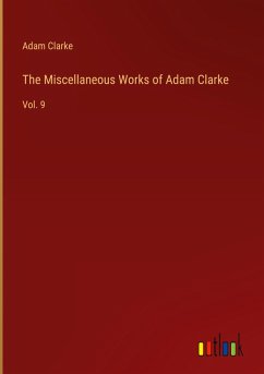The Miscellaneous Works of Adam Clarke