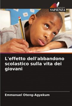 L'effetto dell'abbandono scolastico sulla vita dei giovani - Oteng-Agyekum, Emmanuel