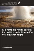 El drama de Amiri Baraka: La poética de la liberación y el devenir negro El drama de Amiri Baraka: La poética de la liberación y el devenir negro