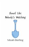 Shovel Like Nobody's Watching Shovel Like Nobody's Watching