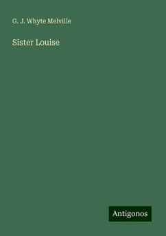 Sister Louise - Melville, G. J. Whyte