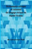 Dictionnaire critique et raisonné du langage vicieux ou réputé vicieux Dictionnaire critique et raisonné du langage vicieux ou réputé vicieux