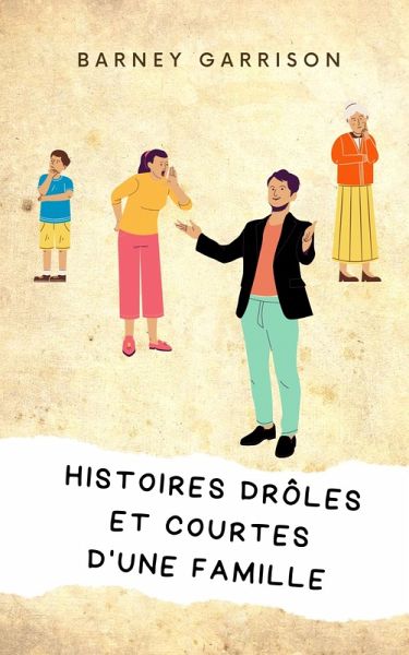 Histoires Drôles Et Courtes D'une Famille (eBook, ePUB) Histoires Drôles Et Courtes D'une Famille (eBook, ePUB)