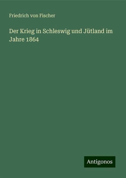 Der Krieg in Schleswig und Jütland im Jahre 1864