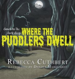 Down in the Dark Deep Where the Puddlers Dwell - Cuthbert, Rebecca