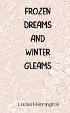 Frozen Dreams and Winter Gleams Frozen Dreams and Winter Gleams