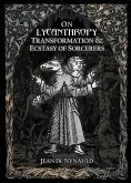 On Lycanthropy, Transformation & Ecstasy Of Sorcerers On Lycanthropy, Transformation & Ecstasy Of Sorcerers