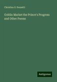 Goblin Market the Prince's Progress and Other Poems Goblin Market the Prince's Progress and Other Poems