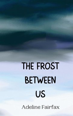 The Frost Between Us - Fairfax, Adeline