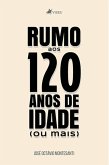 Rumo aos 120 de idade (ou mais) (eBook, ePUB)