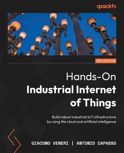 Hands-On Industrial Internet of Things - Second Edition - Veneri, Giacomo; Capasso, Antonio