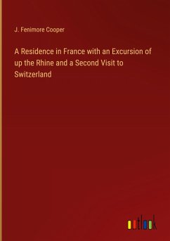 A Residence in France with an Excursion of up the Rhine and a Second Visit to Switzerland