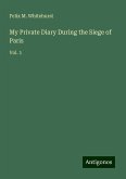 My Private Diary During the Siege of Paris My Private Diary During the Siege of Paris