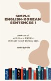 SIMPLE ENGLISH-KOREAN SENTENCES 1 SIMPLE ENGLISH-KOREAN SENTENCES 1