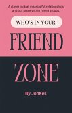 Who's In Your Friend Zone Who's In Your Friend Zone