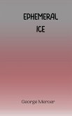 Ephemeral Ice Ephemeral Ice