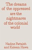The Dreams of the Oppressed Are the Nightmares of the Colonial World The Dreams of the Oppressed Are the Nightmares of the Colonial World