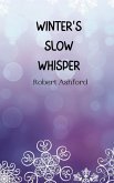 Winter's Slow Whisper Winter's Slow Whisper