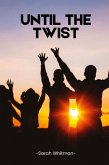 Until the Twist Until the Twist