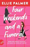Four Weekends and a Funeral - Wenn der absolut Richtige zur ganz falschen Zeit kommt (eBook, ePUB) Four Weekends and a Funeral - Wenn der absolut Richtige zur ganz falschen Zeit kommt (eBook, ePUB)