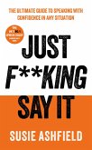 Just F**king Say It (eBook, ePUB) Just F**king Say It (eBook, ePUB)