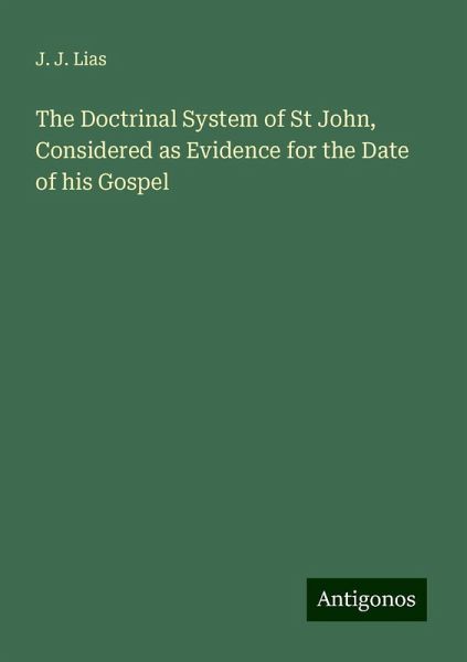 The Doctrinal System of St John, Considered as Evidence for the Date of his Gospel