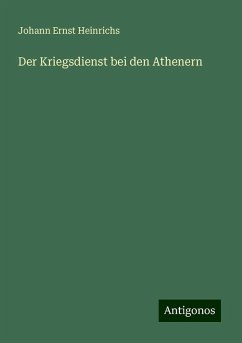 Der Kriegsdienst bei den Athenern - Heinrichs, Johann Ernst