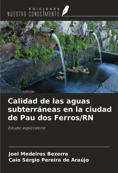 Calidad de las aguas subterráneas en la ciudad de Pau dos Ferros/RN Calidad de las aguas subterráneas en la ciudad de Pau dos Ferros/RN