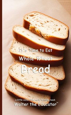 Cover It's Time to Eat Whole-Wheat Bread