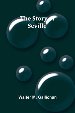 The Story of Seville - M. Gallichan, Walter