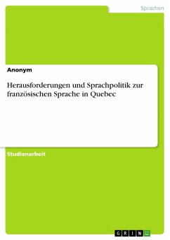 Herausforderungen und Sprachpolitik zur französischen Sprache in Quebec (eBook, PDF) Cover Herausforderungen und Sprachpolitik zur französischen Sprache in Quebec (eBook, PDF)