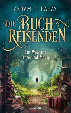 Die Buchreisenden - Ein Weg aus Tinte und Magie (eBook, ePUB) - El-Bahay, Akram