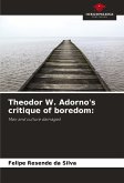 Theodor W. Adorno's critique of boredom: Theodor W. Adorno's critique of boredom: