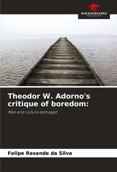 Theodor W. Adorno's critique of boredom: - Resende da Silva, Felipe