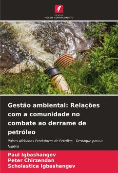Gestão ambiental: Relações com a comunidade no combate ao derrame de petróleo - Igbashangev, Paul;Chirzendan, Peter;Igbashangev, Scholastica