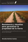 Resistencia y desafíos para garantizar la propiedad de la tierra Resistencia y desafíos para garantizar la propiedad de la tierra