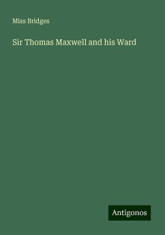 Sir Thomas Maxwell and his Ward - Miss Bridges