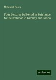 Four Lectures Delivered in Substance to the Brahmos in Bombay and Poona Four Lectures Delivered in Substance to the Brahmos in Bombay and Poona