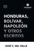 Honduras, Bolívar, Napoleón y otros escritos Honduras, Bolívar, Napoleón y otros escritos