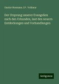 Der Ursprung unserer Evangelien nach den Urkunden, laut den neuern Entdeckungen und Vorhandlungen