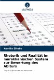 Rhetorik und Realität im marokkanischen System zur Bewertung des Abiturs Rhetorik und Realität im marokkanischen System zur Bewertung des Abiturs