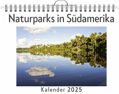 Naturparks in Südamerika - (Wandkalender 2025, Kalender DIN A4 quer, Monatskalender im Querformat mit Kalendarium, das perfekte Geschenk) - Richter, Leah