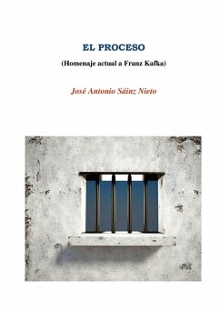 EL PROCESO (Homenaje a Franz Kafka) - Sainz Nieto, José Antonio